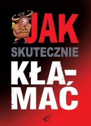 Okładka: Waldemar Kuligowski - Jak skutecznie kłamać