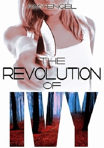 Okładka: Amy Engel - The Revolution of Ivy