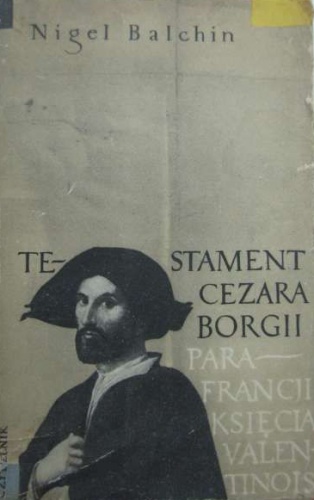 Okładka: Nigel Balchin - Testament Cezara Borgii