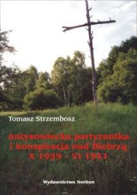 Okładka: Tomasz Strzembosz - Antysowiecka partyzantka i konspiracja nad Biebrzą X 1939-VI