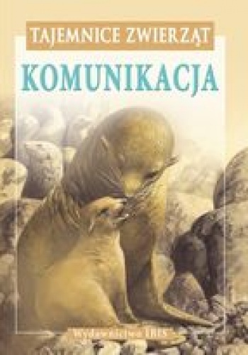 Okładka:  - Tajemnice zwierząt. Komunikacja