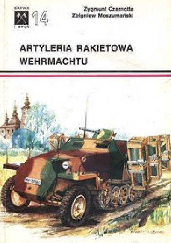 Okładka: Zbigniew Moszumański - Artyleria rakietowa Wehrmachtu