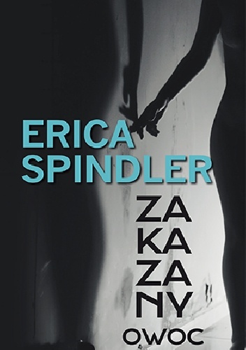 Okładka: Erica Spindler - Zakazany owoc