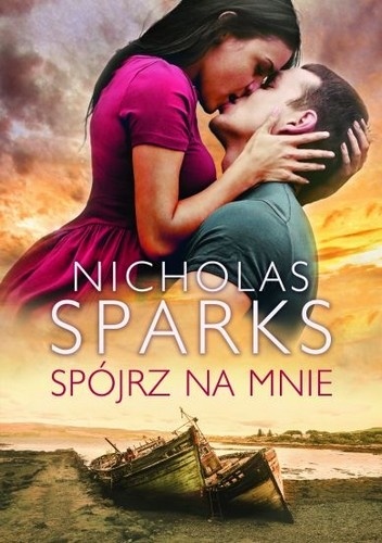 Okładka: Nicholas Sparks - Spójrz na mnie