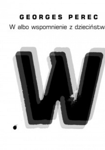 Okładka: Georges Perec - W albo wspomnienie z dzieciństwa