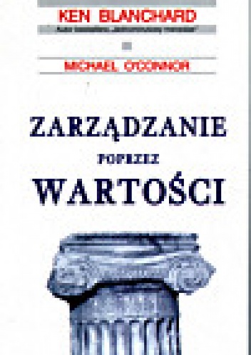 Okładka: Ken Blanchard - Zarządzanie poprzez wartości