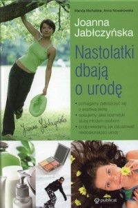 Okładka: Joanna Jabłczyńska - Nastolatki dbają o urodę