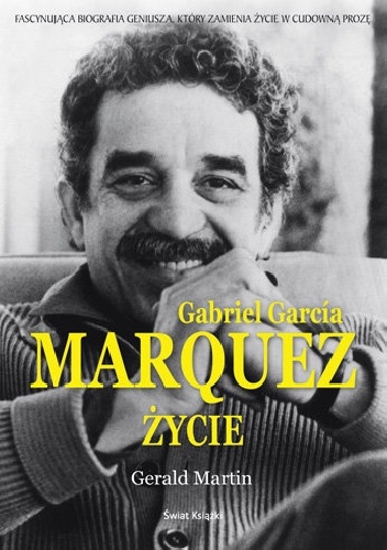 Okładka: Gerald Martin - Gabriel Garcia Marquez. Życie