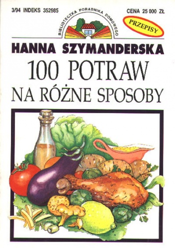 Okładka: Hanna Szymanderska - 100 potraw na różne sposoby