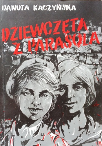 Okładka: Danuta Kaczyńska - Dziewczęta z "Parasola"