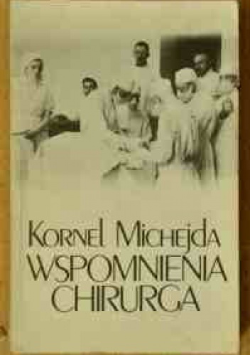 Okładka: Kornel Michejda - Wspomnienia chirurga
