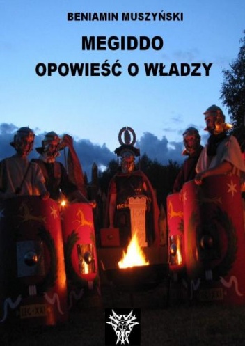 Okładka: Beniamin Tytus Muszyński - Megiddo. Opowieść o władzy