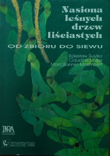 Okładka: Bolesław Suszka - Nasiona leśnych drzew liściastych. Od zbioru do siewu