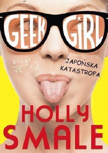 Okładka: Holly Smale - Geek girl. Japońska katastrofa
