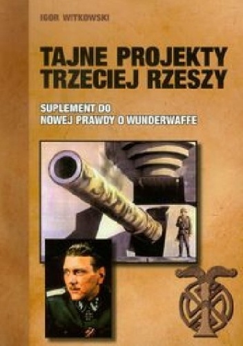 Okładka: Igor Witkowski - Tajne projekty Trzeciej Rzeszy