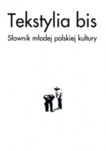 Okładka: Jarosław Urbaniuk - Tekstylia bis. Słownik młodej polskiej kultury