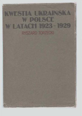 Okładka: Ryszard Torzecki - Kwestia ukraińska w Polsce w latach 1923-1929
