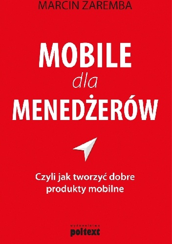 Okładka: Marcin Zaremba - Mobile dla menedżerów czyli jak tworzyć dobre produkty mobilne