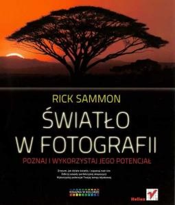 Okładka: Rick Sammon - Światło w fotografii. Poznaj i wykorzystaj jego potencjał