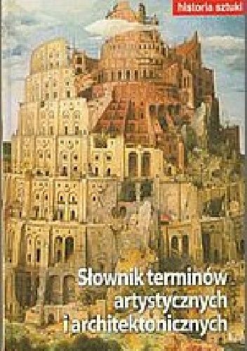 Okładka:  praca zbiorowa - Historia sztuki - Słownik terminów artystycznych i architektonicznych