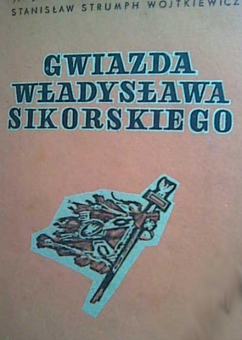Okładka: Stanisław Strumph Wojtkiewicz - Gwiazda Władysława Sikorskiego