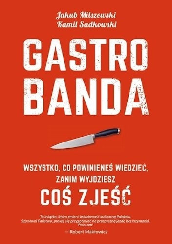 Okładka: Jakub Milszewski - Gastrobanda. Wszystko, co powinieneś wiedzieć, zanim wyjdziesz coś zjeść