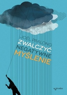 Okładka: Joël Pralong - Zwalczyć negatywne myślenie