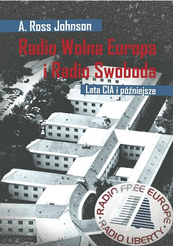 Okładka: A Ross Johnson - Radio Wolna Europa i Radio Swoboda. Lata CIA i później