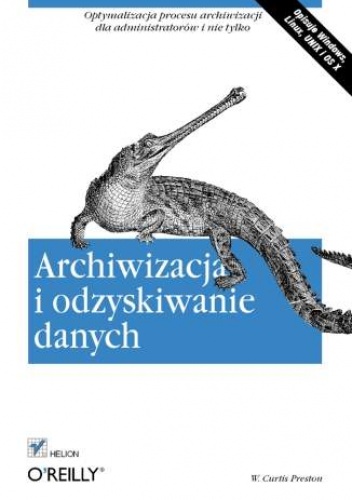 Okładka: W. Curtis Preston - Archiwizacja i odzyskiwanie danych