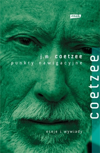Okładka: John Maxwell Coetzee - Punkty nawigacyjne. Eseje i wywiady