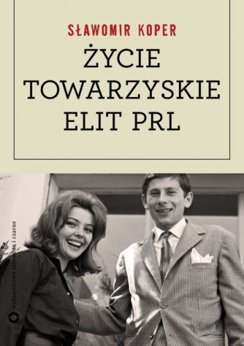 Okładka: Sławomir Koper - Życie towarzyskie elit PRL