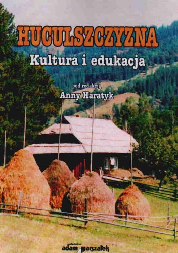 Okładka: A. Haratyk - Huculszczyzna Kultura i edukacja