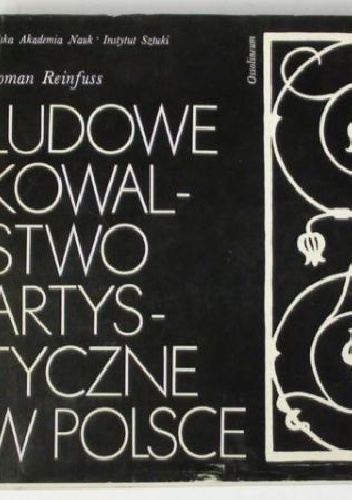 Okładka: Roman Reinfuss - Ludowe kowalstwo artystyczne