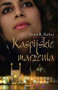 Okładka: Gina B. Nahai - Kaspijskie marzenia