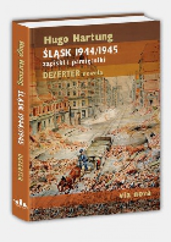 Okładka: Hugo Hartung - Śląsk 1944/1945. Zapiski i pamiętniki. Dezerter. Nowela.