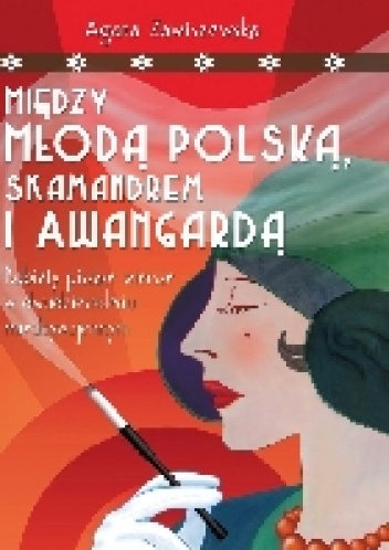 Okładka: Agata Zawiszewska - Między Młodą Polską, Skamandrem i Awangardą