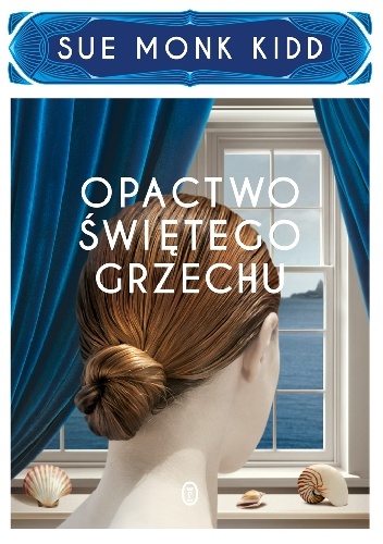 Okładka: Sue Monk Kidd - Opactwo świętego grzechu