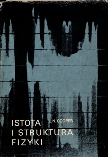 Okładka: Leon Cooper - Istota i struktura fizyki