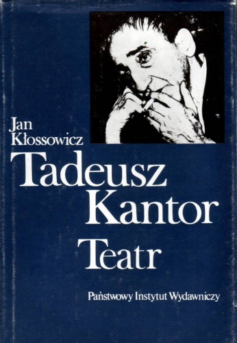 Okładka: Jan Kłossowicz - Tadeusz Kantor. Teatr