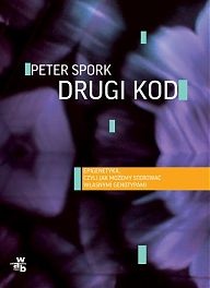 Okładka: Peter Spork - Drugi kod. Epigenetyka, czyli jak możemy sterować własnymi genotypami