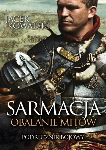 Okładka: Jacek Kowalski - Sarmacja  Obalanie mitów