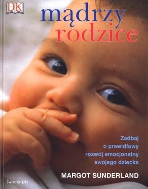 Okładka: Margot Sunderland - Mądrzy Rodzice