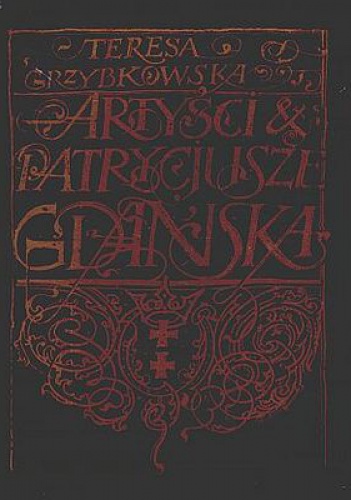 Okładka: Teresa Grzybkowska - Artyści i patrycjusze Gdańska