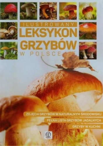 Okładka:  praca zbiorowa - Ilustrowany leksykon grzybów w Polsce