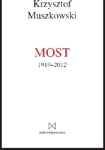 Okładka: Krzysztof Muszkowski - Most 1919-2012
