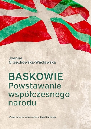 Okładka: Joanna Orzechowska-Wacławska - Baskowie. Powstawanie Współczesnego Narodu