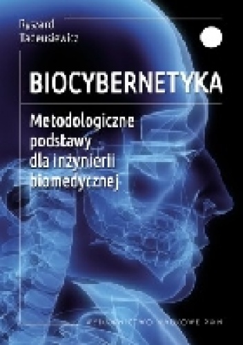Okładka: Ryszard Tadeusiewicz - Biocybernetyka. Metodologiczne podstawy dla inżynierii biomedycznej.