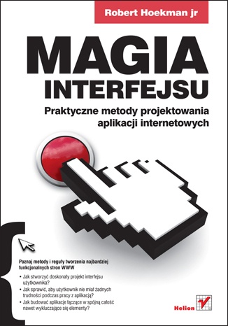 Okładka: Robert Hoekman - Magia interfejsu. Praktyczne metody projektowania aplikacji internetowych