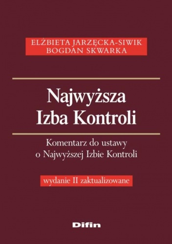 Elżbieta Jarzęcka-Siwik - Najwyższa Izba Kontroli. Komentarz do ustawy o Najwyższej Izbie Kontroli