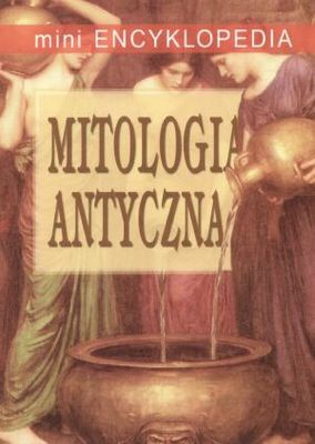 Okładka: Anna Ilska - Mini encyklopedia. Mitologia antyczna